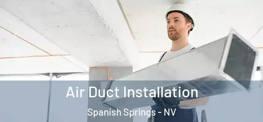  Air Duct Installation Spanish Springs - NV