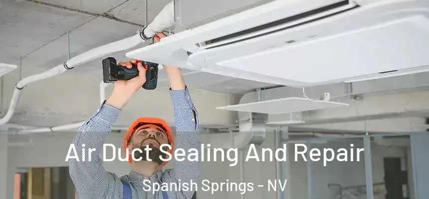  Air Duct Sealing And Repair Spanish Springs - NV