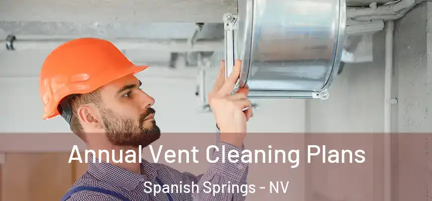  Annual Vent Cleaning Plans Spanish Springs - NV