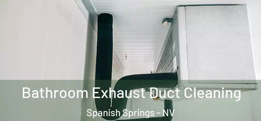  Bathroom Exhaust Duct Cleaning Spanish Springs - NV
