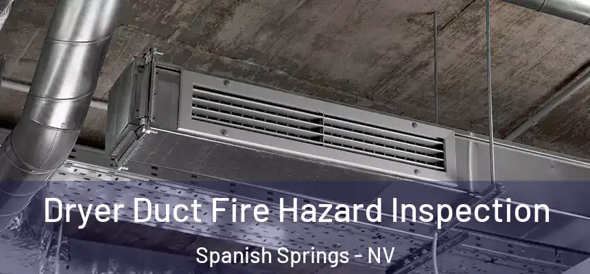  Dryer Duct Fire Hazard Inspection Spanish Springs - NV
