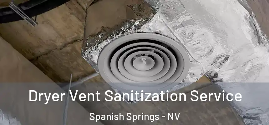  Dryer Vent Sanitization Service Spanish Springs - NV