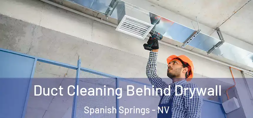  Duct Cleaning Behind Drywall Spanish Springs - NV
