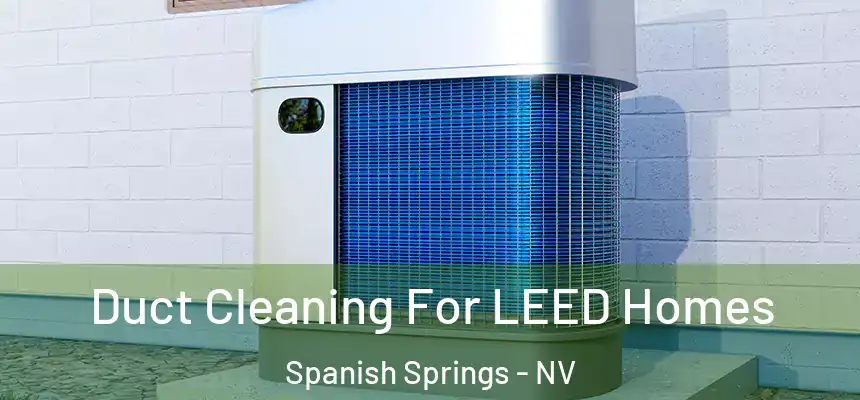  Duct Cleaning For LEED Homes Spanish Springs - NV