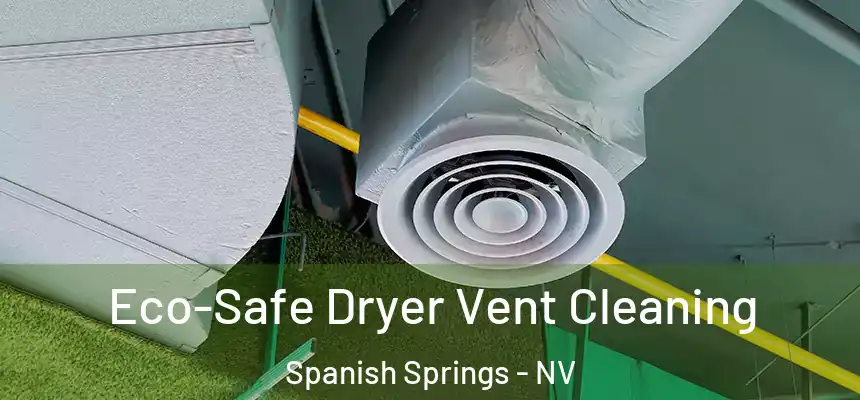  Eco-Safe Dryer Vent Cleaning Spanish Springs - NV
