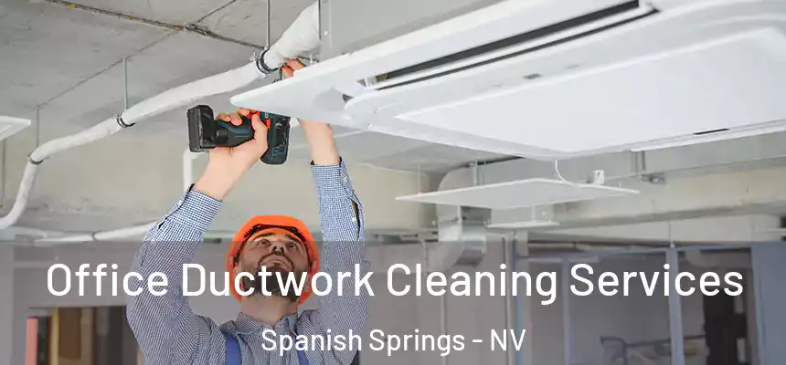  Office Ductwork Cleaning Services Spanish Springs - NV