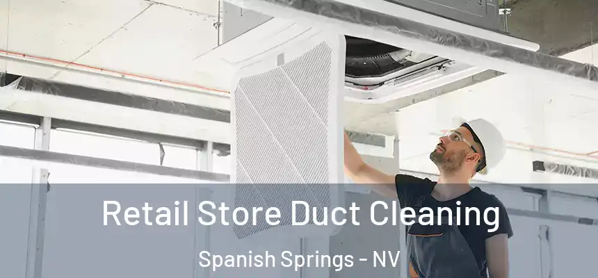  Retail Store Duct Cleaning Spanish Springs - NV
